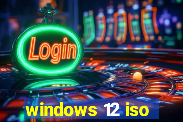 windows 12 iso